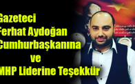 Gazeteci Ferhat Aydoğan’dan Cumhurbaşkanına ve  MHP Liderine Teşekkür