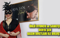 ÜNLÜ OYUNCU ve SANATÇI DERYA ŞEN’in BASIN DOSTLARI İLE BULUŞMASI