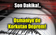 Osmaniye’de korkutan deprem