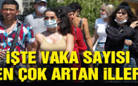 İşte vaka sayısı en çok artan iller
