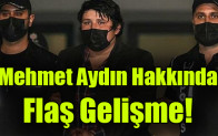 Mehmet Aydın Hakkında Flaş Gelişme!