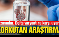 Delta varyantıyla ilgili korkutan araştırma