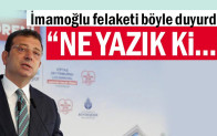 İmamoğlu felaketi böyle duyurdu: “Ne yazık ki…”