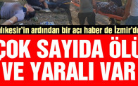 İzmir’de feci kaza! Çok sayıda ölü ve yaralı var