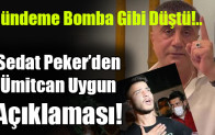 Sedat Peker’den  Ümitcan Uygun  Açıklaması!