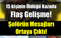 15 kişinin Öldüğü Kazada Flaş Gelişme