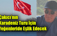 Çakıcı’nın Karadeniz turu için yeğenleride eşlik edecek