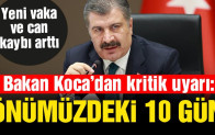 Sağlık Bakanı Fahrettin Koca: “Önümüzdeki 10 gün…”