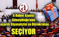 A Haber Güneydoğu’nun Başarılı Siyasetçisi ve Bürokratını