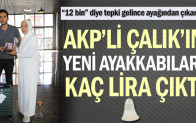 AKP’li Çalık’ın yeni ayakkabıları kaç lira çıktı