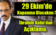 29 Ekim’de Kapanma Olacakmı ?