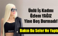 Ünlü İş Kadını Özlem YAĞIZ Yine Boş Durmadı!