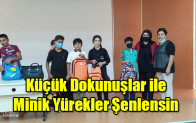 Küçük Dokunuşlar ile Minik Yürekler Şenlensin
