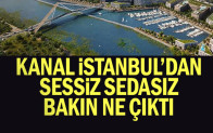 Kanal İstanbul’dan sessiz sedasız bakın ne çıktı