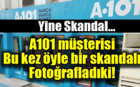 A101 müşterisi bu kez öyle bir skandalı fotoğrafladı ki