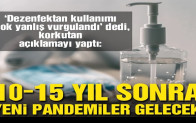 “10-15 yıl sonra yeni pandemiler gelecek”