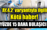 ‘AY.4.2’ varyantıyla ilgili kötü haber
