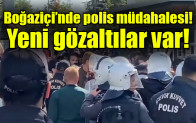 Boğaziçi’nde polis müdahalesi! Yeni gözaltılar var