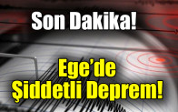 Ege’de  Şiddetli Deprem!