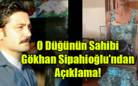 Gökhan Sipahioğlu’ndan Açıklama