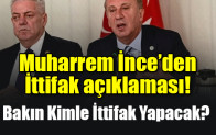 Muharrem İnce’den ittifak açıklaması