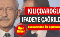 Kılıçdaroğlu ifadeye çağrıldı…