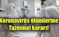 Koronavirüs ölümlerine tazminat kararı