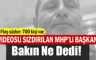 Videosu sızdırılan MHP’li Başkan konuştu