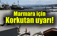 Marmara için korkutan uyarı