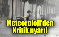 İstanbul ve birçok il için kritik uyarı!