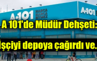 A 101’de Müdür Dehşeti: İşçiyi depoya çağırdı ve…
