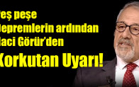 Peş peşe depremlerin ardından Naci Görür uyardı