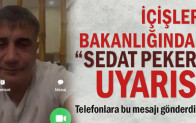 İçişleri Bakanlığından “Sedat Peker” uyarısı..