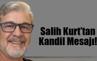 Salih Kurt’tan Kandil Mesajı!