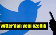 Twitter’dan yeni özellik