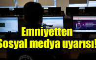 Emniyetten sosyal medya uyarısı
