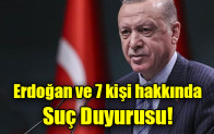 Erdoğan ve 7 kişi hakkında suç duyurusu