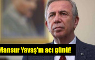 Mansur Yavaş’ın acı günü!