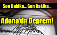 Adana’da Deprem!