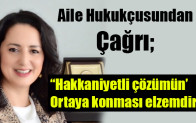 “Hakkaniyetli çözümün Ortaya konması elzemdir!”