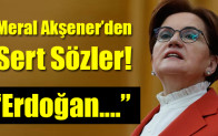 Meral Akşener’den Sert Sözler!