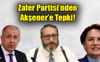 Zafer Partisi’nden  Akşener’e Tepki!