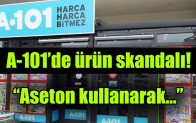A-101’de ürün skandalı!