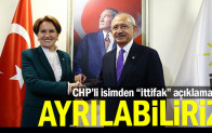 CHP’li isimden “ittifak” açıklaması: Ayrılabiliriz