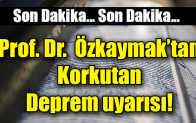 Korkutan deprem uyarısı