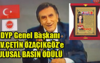 DYP Genel Başkanı AV.ÇETİN ÖZAÇIKGÖZ’e Ulusal Basın Ödülü
