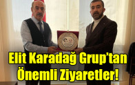 Elit Karadağ Grup’tan Önemli Ziyaretler