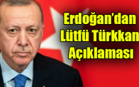 Erdoğan’dan Lütfü Türkkan’ın istifasıyla ilgili açıklama