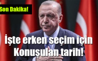 İşte erken seçim için Konuşulan tarih!
