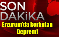 Erzurum’da korkutan deprem